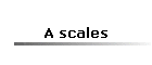 A scales