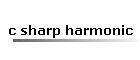 c sharp harmonic